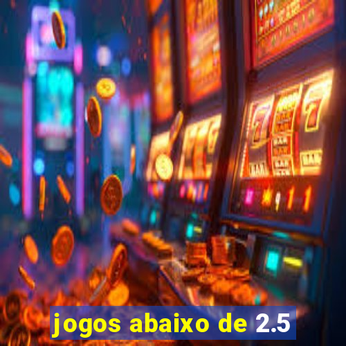 jogos abaixo de 2.5